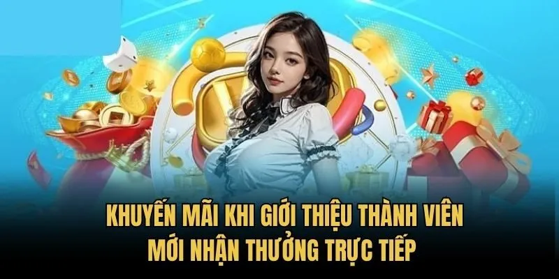 Khuyến mãi khi giới thiệu thành viên mới nhận thưởng trực tiếp